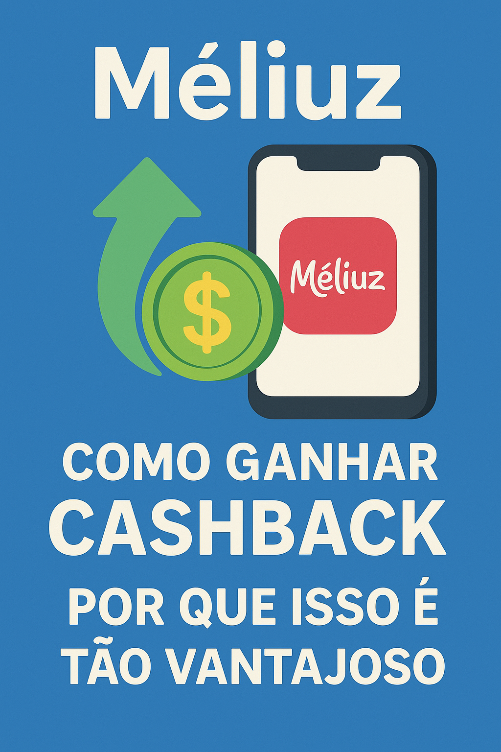 Méliuz: Como Ganhar Cashback e Por Que Isso é Tão Vantajoso em 2025