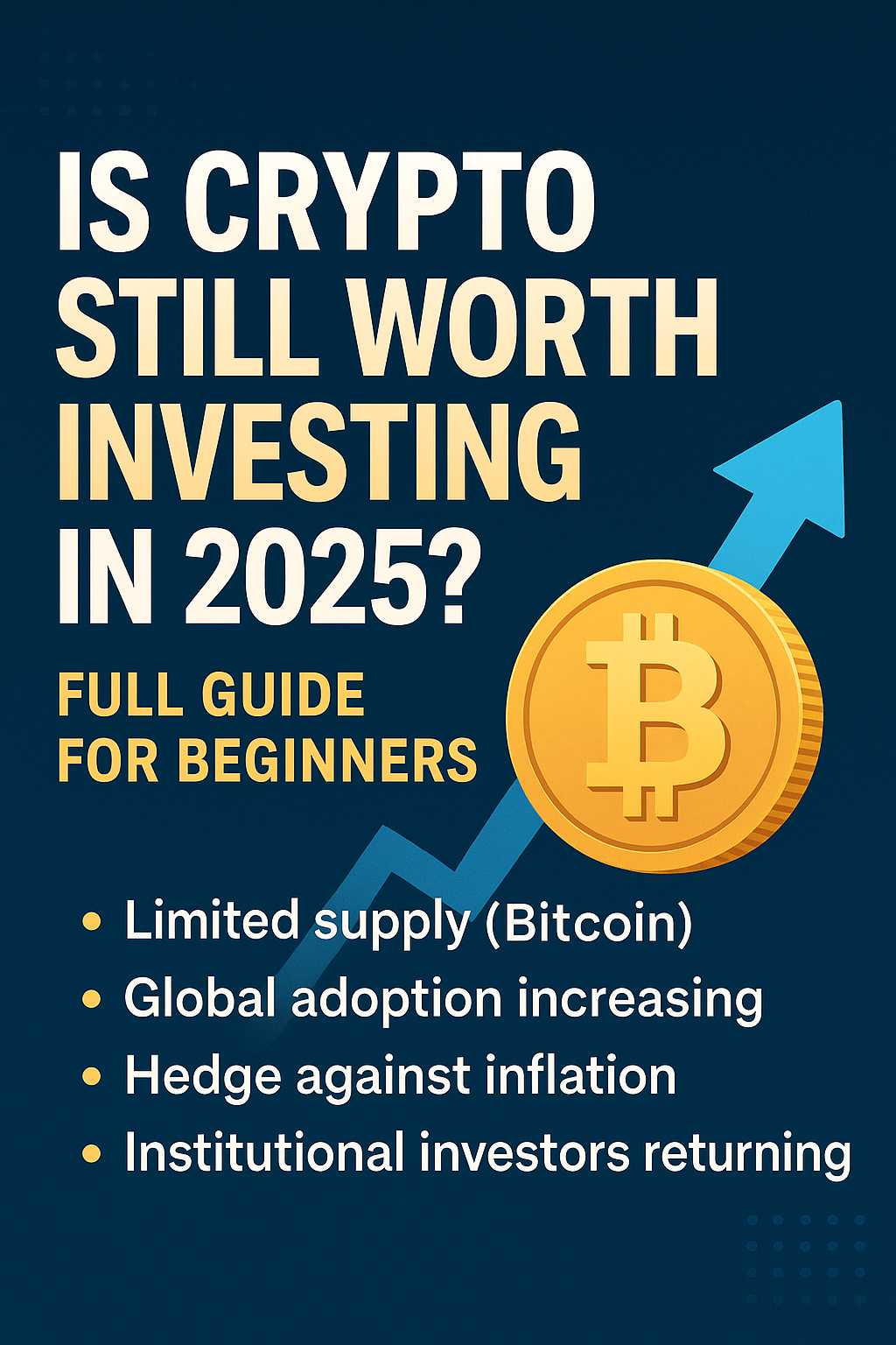 Is Crypto Still Worth Investing in 2025? Full Guide for Beginners